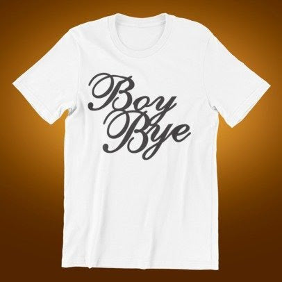 Boy Bye Response T-Shirt