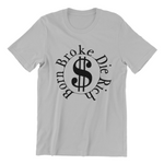 Born Broke Die Rich Twenty-Four O'Nine Design