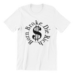 Born Broke Die Rich Twenty-Four O'Nine Design