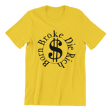 Born Broke Die Rich Twenty-Four O'Nine Design